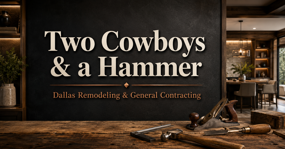 Two Cowboys & a Hammer Dallas remodeling and general contracting